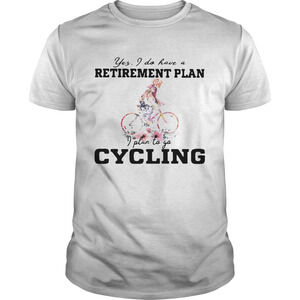 Yes I Do Have A Retirement Plan I Plan To Go Cycling Colors Flower Shirt